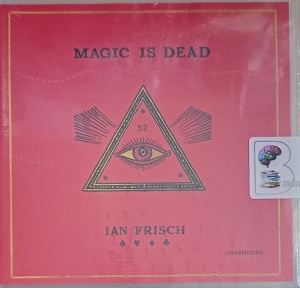 Magic is Dead written by Ian Frisch performed by Charlie Thurston on Audio CD (Unabridged)